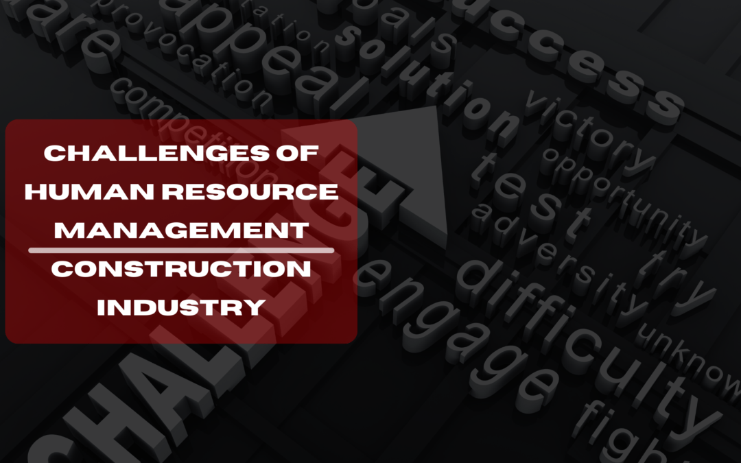 Navigating 10 Key Challenges of HRM in Construction Industry