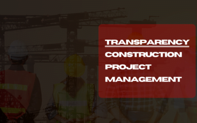 Increasing Transparency in Construction Project Management: A Blueprint for Success