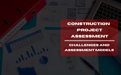 Unveiling the Top 5 Construction Project Assessment Challenges