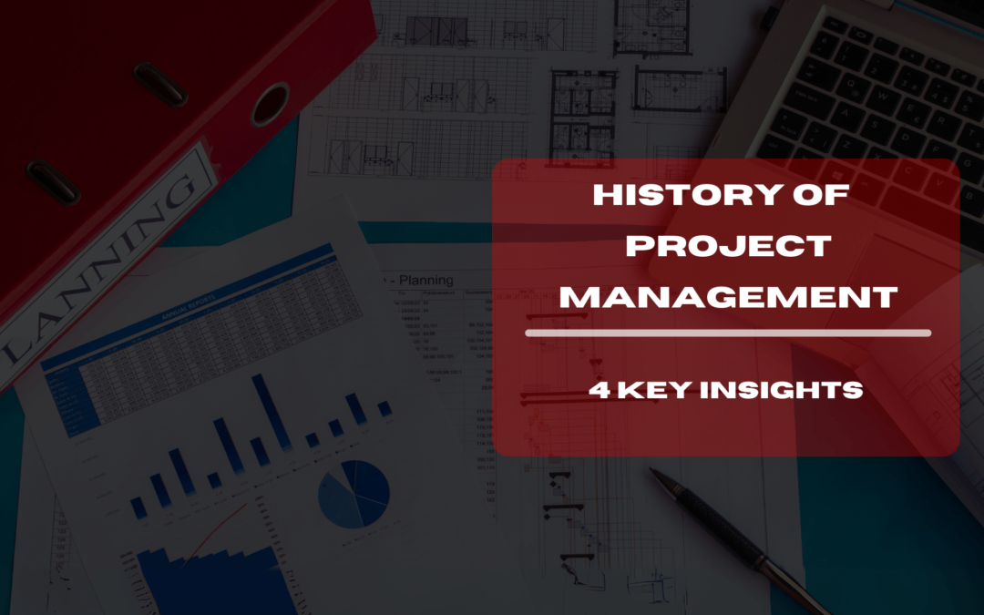 history of project management in construction - 4 insights