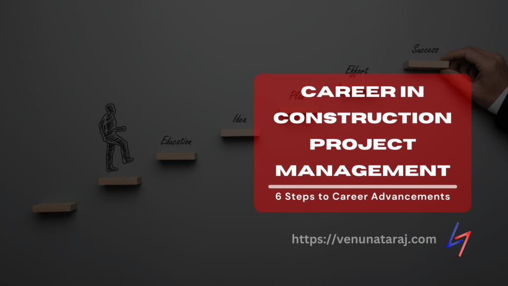 Advancing Your Construction Project Management Career Venu Nataraj