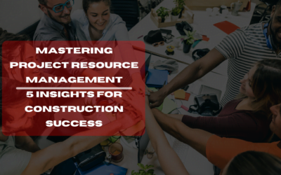 Mastering Project Resource Management: 5 Vital Insights for Construction Success