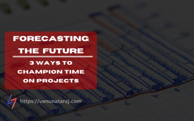 Forecasting the Future: 3 Ways to Champion Time on Projects