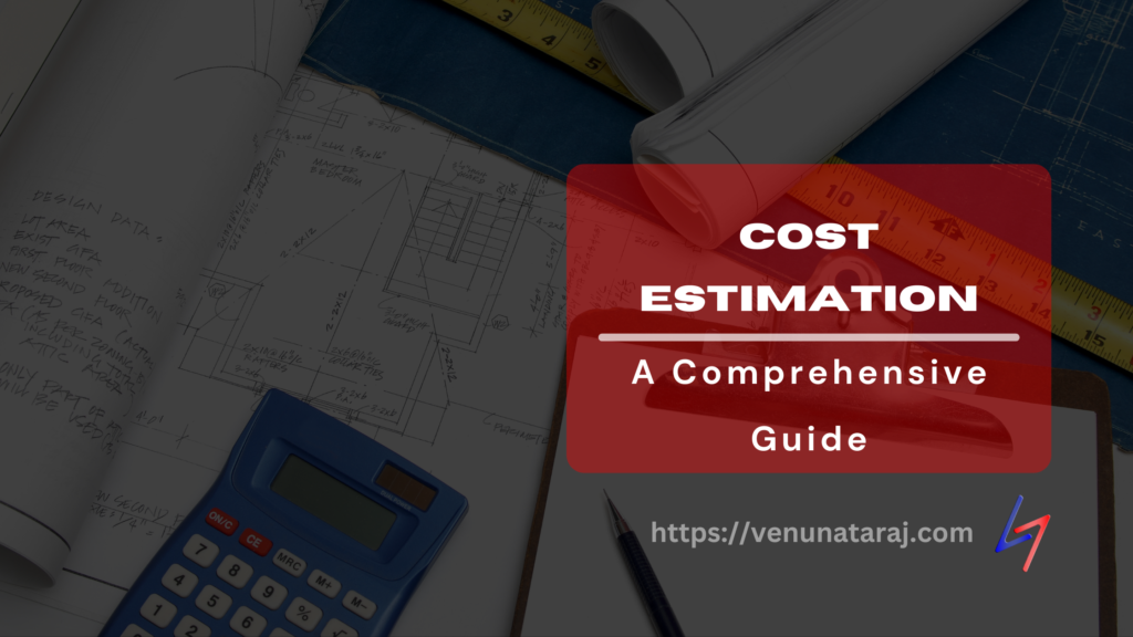 Cost Estimation: A Comprehensive Overview - Venu Nataraj