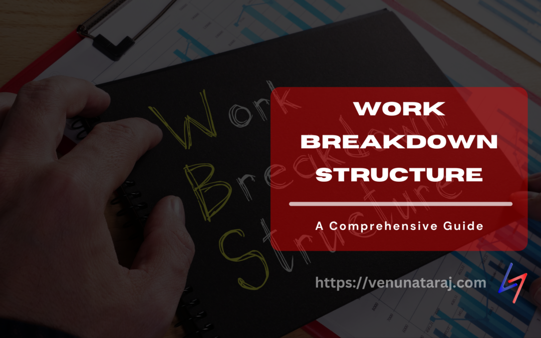 Work Breakdown Structure (wbs): A Comprehensive Guide - Venu Nataraj