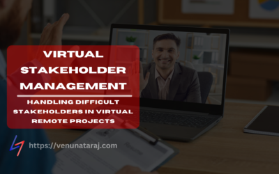 Mastering Virtual Stakeholder Management: How to Handle Difficult Stakeholders in Remote Projects