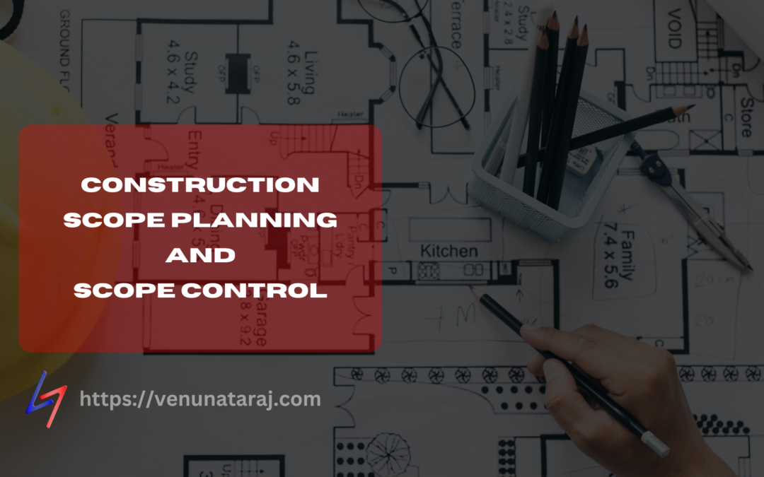 Construction Scope Planning and Control: Ensuring Project Success