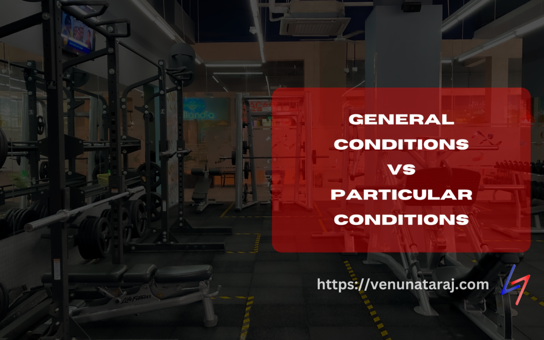 General Conditions vs particular conditions