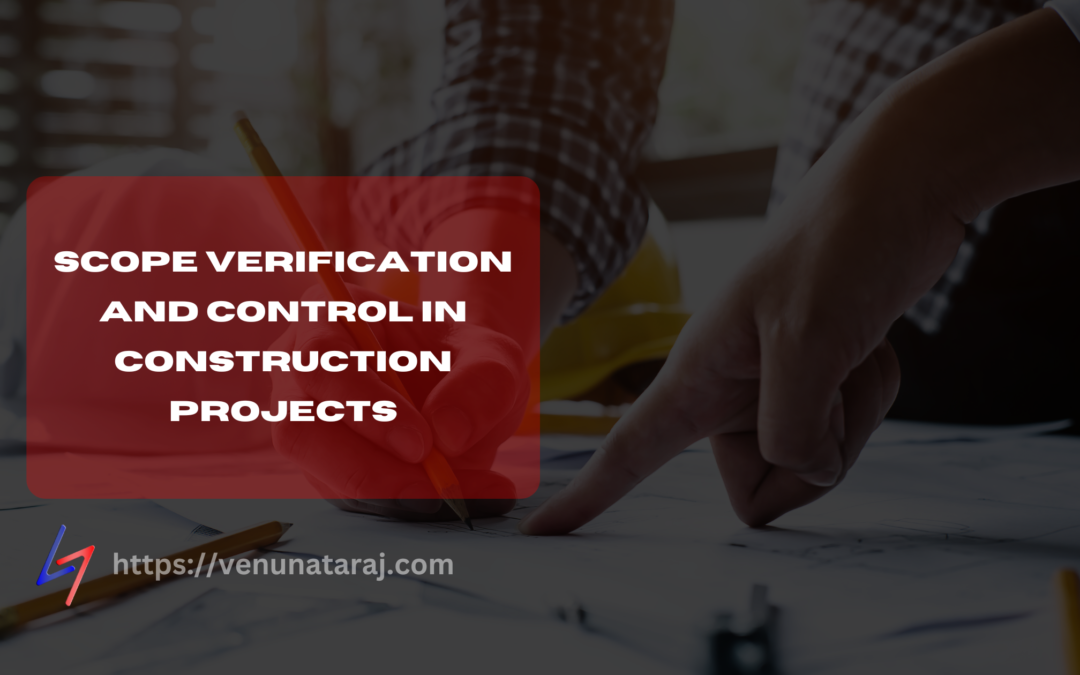 Scope Verification and Control in Construction Projects